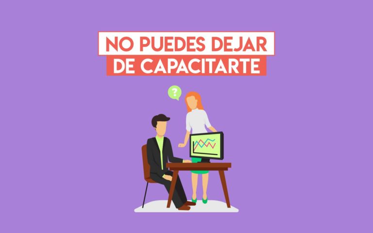 No puedes dejar de capacitarte