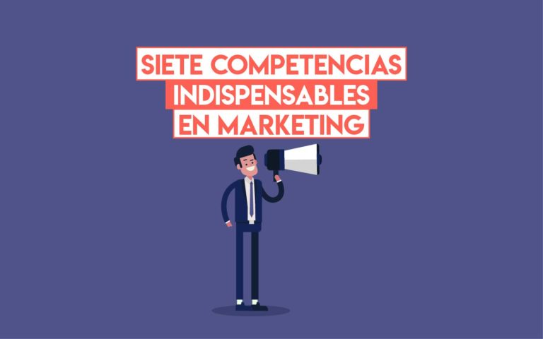 Siete competencias indispensables en marketing