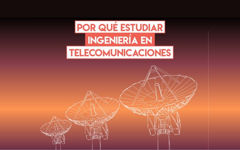 Por qué estudiar Ingeniería en Telecomunicaciones