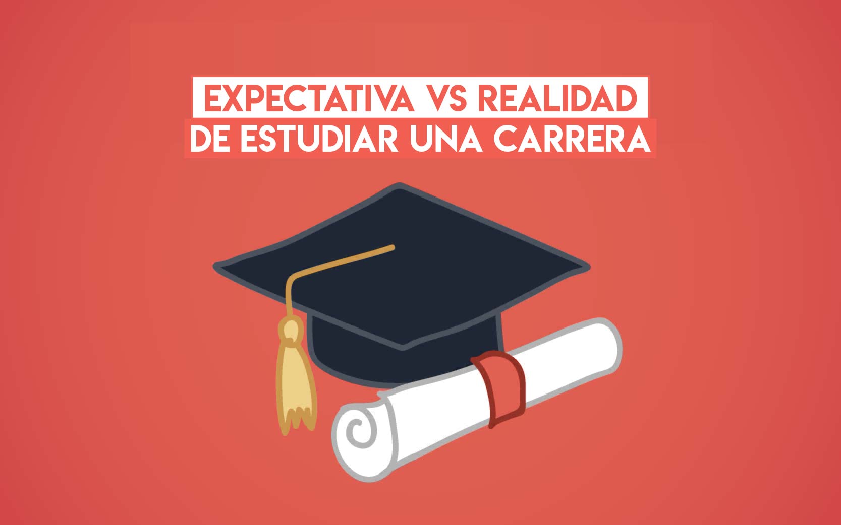 Expectativa vs Realidad de estudiar una carrera | Profesionistas
