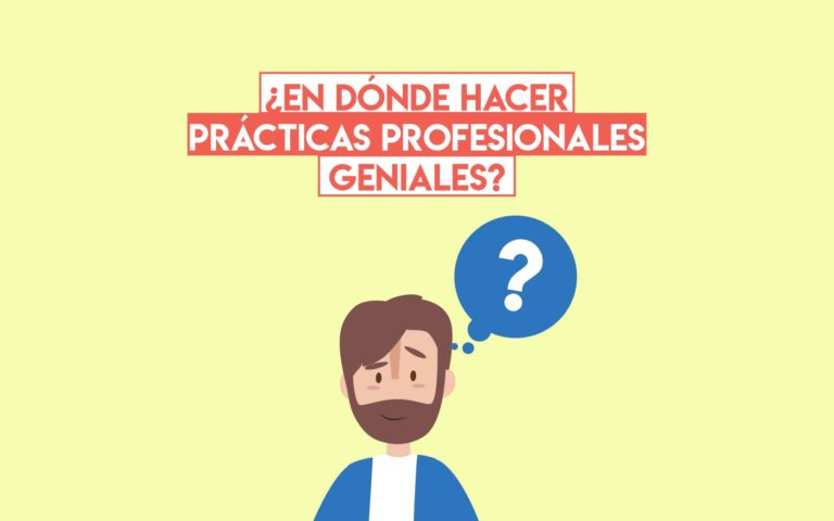 ¿En dónde hacer prácticas profesionales geniales?