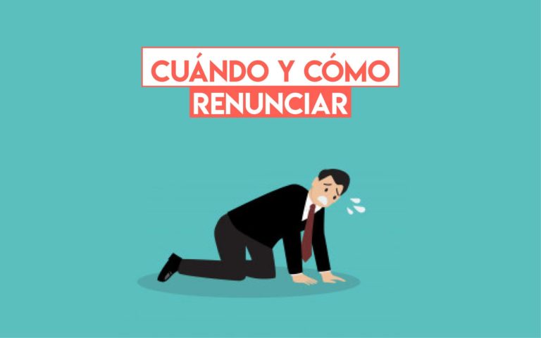 Cuándo y cómo renunciar