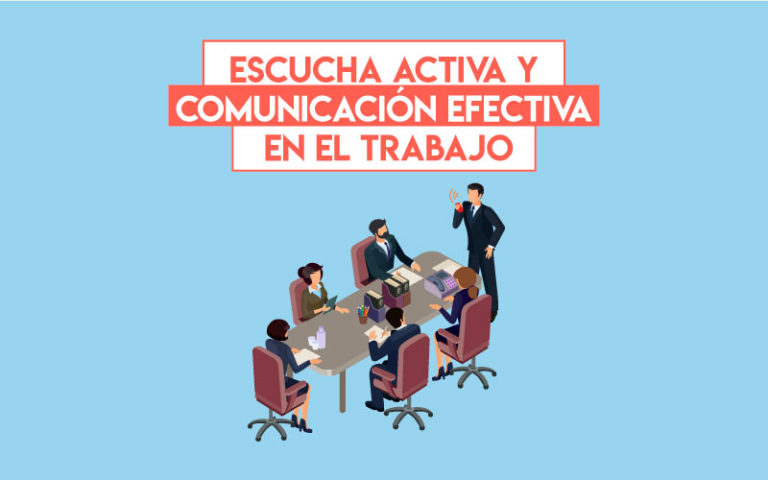 Escucha activa y comunicación efectiva en el trabajo