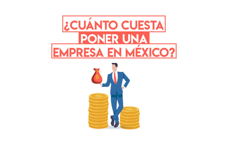 ¿Cuánto cuesta poner una empresa en México?