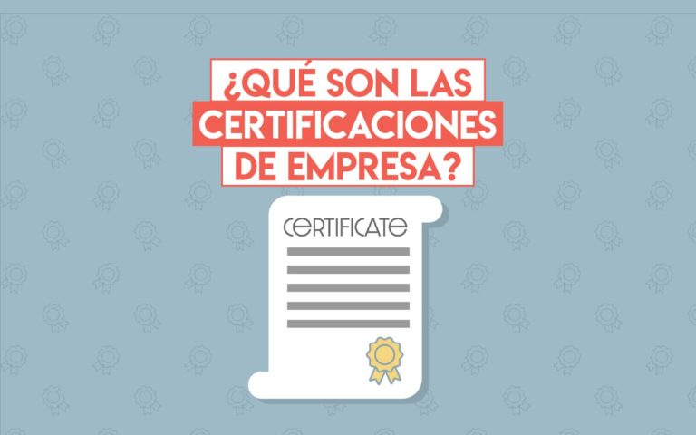 ¿Qué son las certificaciones de empresa?