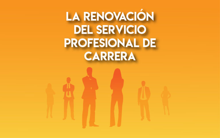 La renovación del Servicio Profesional de Carrera