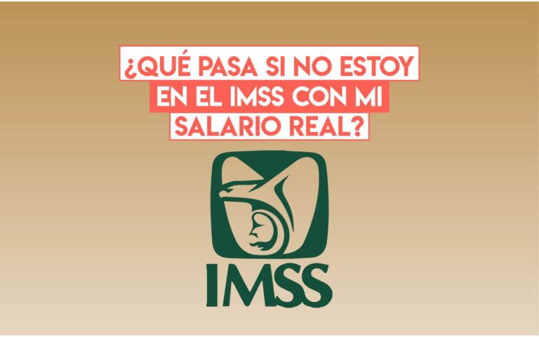 ¿Qué pasa si no estoy en el IMSS con mi salario real?