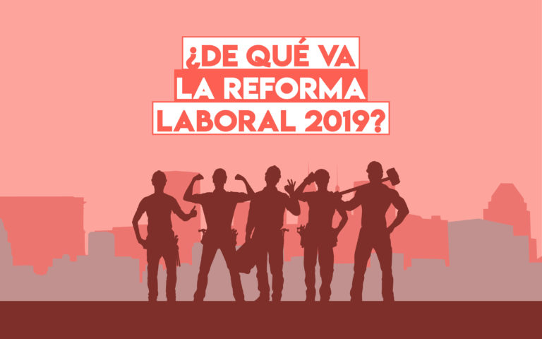 ¿De qué va la reforma laboral 2019?