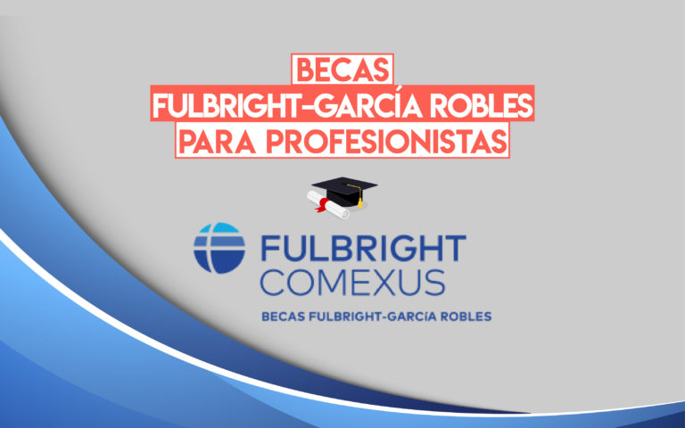 Becas Fulbright-García Robles para estudiar en USA