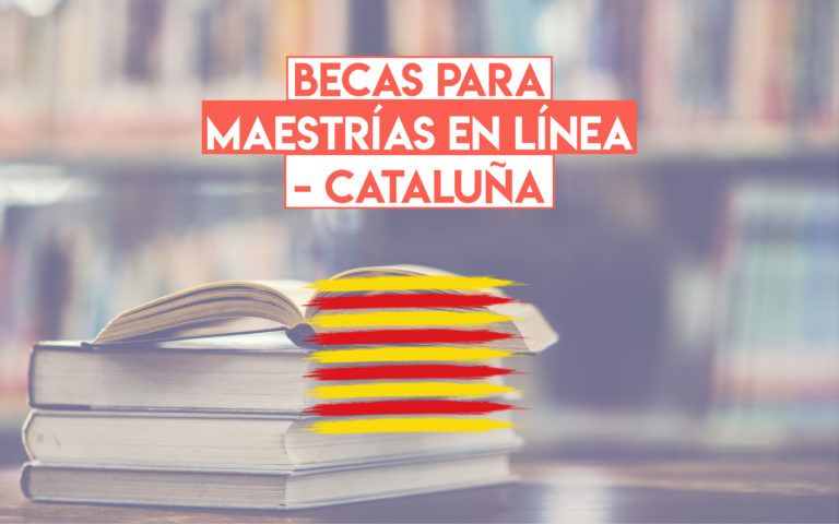 Becas para maestrías en línea – Cataluña