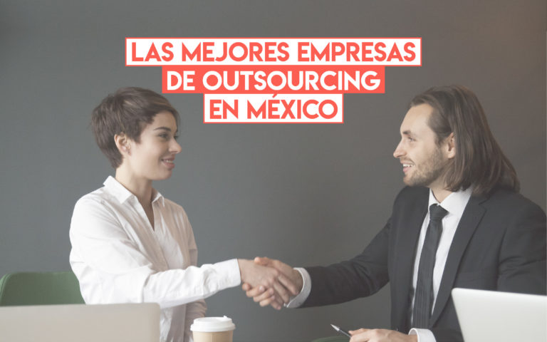 Las mejores empresas de Outsourcing en México