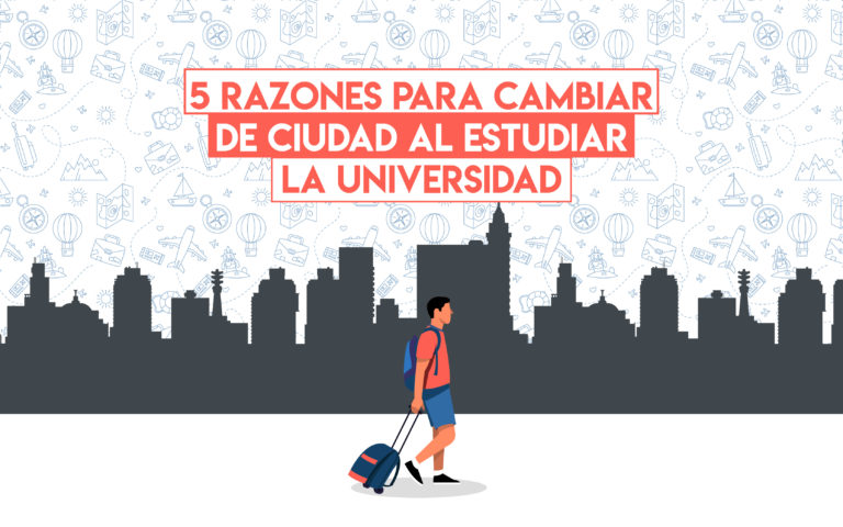 Razones para cambiar de ciudad al estudiar la universidad