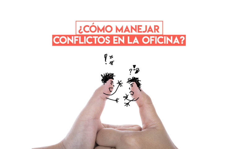 ¿Cómo manejar conflictos en el trabajo?